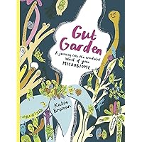 Gut Garden: A journey into the wonderful world of your microbiome Gut Garden: A journey into the wonderful world of your microbiome Hardcover Kindle