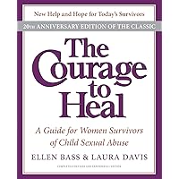 The Courage to Heal: A Guide for Women Survivors of Child Sexual Abuse, 20th Anniversary Edition The Courage to Heal: A Guide for Women Survivors of Child Sexual Abuse, 20th Anniversary Edition Paperback Audible Audiobook Kindle Hardcover Audio, Cassette