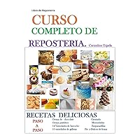 CURSO COMPLETO DE REPOSTERÍA: LIBRO DE REPOSTERÍA (COCINA. REPOSTERÍA Y BEBIDA) (Spanish Edition) CURSO COMPLETO DE REPOSTERÍA: LIBRO DE REPOSTERÍA (COCINA. REPOSTERÍA Y BEBIDA) (Spanish Edition) Paperback Kindle