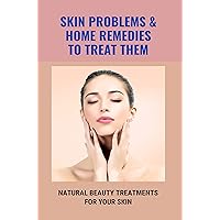 Skin Problems & Home Remedies To Treat Them: Natural Beauty Treatments For Your Skin: Black Skin Natural Care