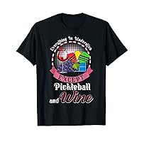 Everything In Moderation Except Pickleball and Wine Drinking T-Shirt
