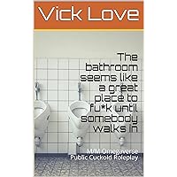 The bathroom seems like a great place to fu*k until somebody walks in: M/M Omegaverse Public Cuckold Roleplay (Troy Thundercock: Alpha Extraordinaire Book 3) The bathroom seems like a great place to fu*k until somebody walks in: M/M Omegaverse Public Cuckold Roleplay (Troy Thundercock: Alpha Extraordinaire Book 3) Kindle
