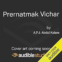 Prernatmak Vichar by Kalam, A.P.J. Abdul [Inspirational Thoughts by A. P. J. Abdul Kalam] Prernatmak Vichar by Kalam, A.P.J. Abdul [Inspirational Thoughts by A. P. J. Abdul Kalam] Audible Audiobook