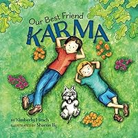 Our Best Friend Karma: Teaching kids about the power of positive words, thoughts and actions. Our Best Friend Karma: Teaching kids about the power of positive words, thoughts and actions. Paperback Kindle Hardcover