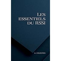 Les essentiels du RSSI (Maîtrise du leadership en cybersécurité t. 4) (French Edition) Les essentiels du RSSI (Maîtrise du leadership en cybersécurité t. 4) (French Edition) Kindle