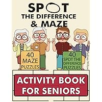 Spot the Difference and Maze Activity Book for Seniors: 80 Relaxing and Stimulating Large Print Stress Relief Puzzles for Elderly Adults with Dementia, Parkinson's and Alzheimer's
