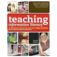Teaching Information Literacy: 50 Standards-Based Exercises for College Students Teaching Information Literacy: 50 Standards-Based Exercises for College Students Paperback