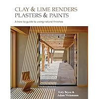 Clay and lime renders, plasters and paints: A how-to guide to using natural finishes (Sustainable Building) Clay and lime renders, plasters and paints: A how-to guide to using natural finishes (Sustainable Building) Paperback Kindle