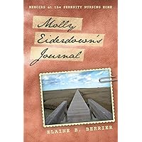 Molly Eiderdown's Journal: Memoirs at the Serenity Nursing Home Molly Eiderdown's Journal: Memoirs at the Serenity Nursing Home Paperback Kindle
