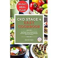 CKD STAGE 4 EASY COOKBOOK: The Complete Guide to Eating Healthy with Kidney Disease _ How to Cook Delicious and Nutritious Meals That Are Low in Phosphorus, Sodium, and Potassium with 30-Day Meal Plan CKD STAGE 4 EASY COOKBOOK: The Complete Guide to Eating Healthy with Kidney Disease _ How to Cook Delicious and Nutritious Meals That Are Low in Phosphorus, Sodium, and Potassium with 30-Day Meal Plan Paperback Kindle Hardcover