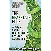 The Beanstalk Book: A Magical Guide To Realistically Living Your Enchanted Life