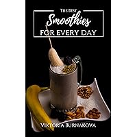 The Best Smoothies: smoothie recipes book, fruit healthy smoothies: smoothie recipes book: lose weight, for every day