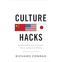 Culture Hacks: Deciphering Differences in American, Chinese, and Japanese Thinking Culture Hacks: Deciphering Differences in American, Chinese, and Japanese Thinking Kindle Paperback Audible Audiobook