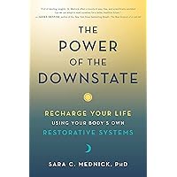 The Power of the Downstate: Recharge Your Life Using Your Body's Own Restorative Systems The Power of the Downstate: Recharge Your Life Using Your Body's Own Restorative Systems Hardcover Audible Audiobook Kindle Paperback Audio CD