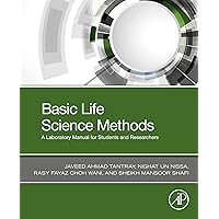 Basic Life Science Methods: A Laboratory Manual for Students and Researchers Basic Life Science Methods: A Laboratory Manual for Students and Researchers Kindle Paperback