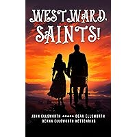 Westward, Saints!: The great Mormon migration West in handcarts, on foot, 1300 miles in four months.
