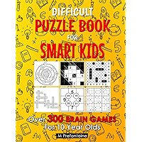 Difficult Puzzle Book For Smart Kids: Over 300 Brain Games For 10 Year Olds (Thinking Books for Kids)