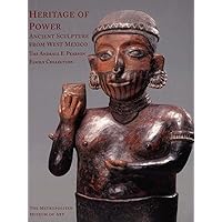 Heritage of Power: Ancient Sculpture from West Mexico: The Andrall E. Pearson Family Collection (Metropolitan Museum of Art Series) Heritage of Power: Ancient Sculpture from West Mexico: The Andrall E. Pearson Family Collection (Metropolitan Museum of Art Series) Paperback