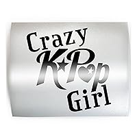 CRAZY KPOP GIRL - PICK COLOR & SIZE - Korean Pop Band Vinyl Decal Sticker B