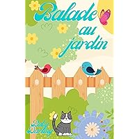 Balade au jardin: histoires pour les enfants sur les animaux du jardin (French Edition)