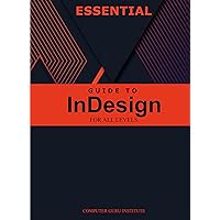 Essential Guide to InDesign for All Levels (2024 Collection: Forging Ahead in Tech and Programming) Essential Guide to InDesign for All Levels (2024 Collection: Forging Ahead in Tech and Programming) Kindle Paperback