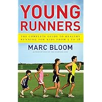 Young Runners: The Complete Guide to Healthy Running for Kids From 5 to 18 Young Runners: The Complete Guide to Healthy Running for Kids From 5 to 18 Paperback Kindle