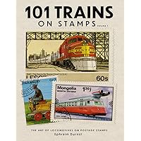 101 Trains on Stamps Volume 1: The Art of Locomotives on Postage Stamps (Art on Postage Stamps)