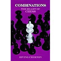 Combinations: The Heart of Chess (Dover Chess) Combinations: The Heart of Chess (Dover Chess) Paperback Kindle Hardcover