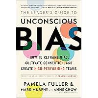 The Leader's Guide to Unconscious Bias: How To Reframe Bias, Cultivate Connection, and Create High-Performing Teams The Leader's Guide to Unconscious Bias: How To Reframe Bias, Cultivate Connection, and Create High-Performing Teams Paperback Audible Audiobook Kindle Hardcover