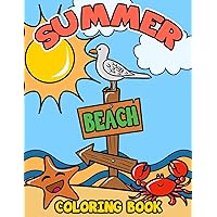 Summer Beach Coloring Book: A Kids Day at the Beach, Summer Vacation Beach Theme Coloring Book for Preschool & Elementary Little Boys & Girls Ages 4 to 8
