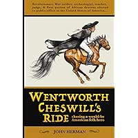 Wentworth Cheswill's Ride: Chasing a Would-Be American Folk Hero Wentworth Cheswill's Ride: Chasing a Would-Be American Folk Hero Paperback