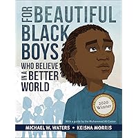 For Beautiful Black Boys Who Believe in a Better World For Beautiful Black Boys Who Believe in a Better World Hardcover Kindle