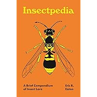 Insectpedia: A Brief Compendium of Insect Lore (Pedia Books, 8) Insectpedia: A Brief Compendium of Insect Lore (Pedia Books, 8) Hardcover Kindle