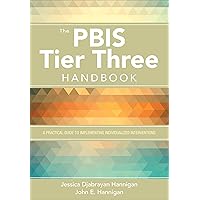 The PBIS Tier Three Handbook: A Practical Guide to Implementing Individualized Interventions The PBIS Tier Three Handbook: A Practical Guide to Implementing Individualized Interventions Paperback Kindle