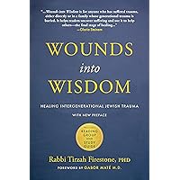 Wounds into Wisdom: Healing Intergenerational Jewish Trauma: New Preface by Author, New Foreword by Gabor Maté, Reading Group and Study Guide Wounds into Wisdom: Healing Intergenerational Jewish Trauma: New Preface by Author, New Foreword by Gabor Maté, Reading Group and Study Guide Paperback Audible Audiobook Kindle Hardcover Audio CD