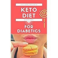 Keto diet for diabetics: Ketogenic diet for people with diabetes, is it a good option? and How to manage type 2 diabetes in a healthy and effective way