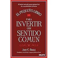 El pequeño libro para invertir con sentido común: El mejor método para garantizar la rentabilidad en bolsa (Spanish Edition) El pequeño libro para invertir con sentido común: El mejor método para garantizar la rentabilidad en bolsa (Spanish Edition) Kindle Hardcover