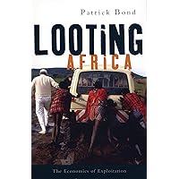 Looting Africa: The Economics of Exploitation Looting Africa: The Economics of Exploitation Kindle Hardcover Paperback Mass Market Paperback