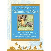 The World of Pooh: The Complete Winnie-the-Pooh and The House at Pooh Corner The World of Pooh: The Complete Winnie-the-Pooh and The House at Pooh Corner Hardcover Paperback