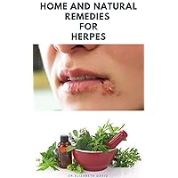 HOME AND NATURAL REMEDIES FOR HERPES HOME AND NATURAL REMEDIES FOR HERPES Kindle Paperback
