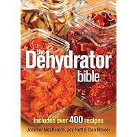 The Dehydrator Bible: Includes over 400 Recipes The Dehydrator Bible: Includes over 400 Recipes Paperback Spiral-bound