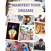 MANIFEST YOUR DREAMS: A captivating collection of positive affirmations and photos for personalized Vision Boards