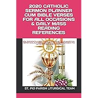 2020 CATHOLIC SERMON PLANNER CUM BIBLE VERSES FOR ALL OCCASIONS & DAILY MASS READING REFERENCES: NEW YEAR/MONTHLY RESOLUTIONS CUM GOALS SETTING ... IN THE UNITED STATES & UNITED KINGDOM