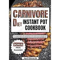 Carnivore Diet Instant Pot Cookbook: The Complete Guide to Get you Started on a Meat-based Nutrition with Quick, Easy and Delicious High Protein ... (Savory Carnivore Cooking for Meat Lovers) Carnivore Diet Instant Pot Cookbook: The Complete Guide to Get you Started on a Meat-based Nutrition with Quick, Easy and Delicious High Protein ... (Savory Carnivore Cooking for Meat Lovers) Paperback Kindle