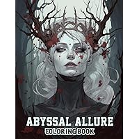 Abyssal Allure Coloring Book: Unveil the Mysterious Allure with 30 Enchanting Coloring Pages, Creating a Hauntingly Beautiful and Mindful Coloring Adventure