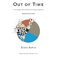 Out of Time: The Intergenerational Abduction Program Explored Out of Time: The Intergenerational Abduction Program Explored Kindle Paperback Hardcover