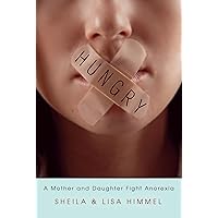 Hungry: A Mother and Daughter Fight Anorexia Hungry: A Mother and Daughter Fight Anorexia Kindle Audible Audiobook Paperback