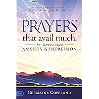 Prayers that Avail Much to Overcome Anxiety and Depression Prayers that Avail Much to Overcome Anxiety and Depression Paperback Kindle Audible Audiobook Hardcover
