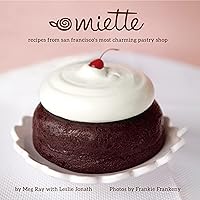 Miette: Recipes from San Francisco's Most Charming Pastry Shop (Sweets and Dessert Cookbook, French Bakery) Miette: Recipes from San Francisco's Most Charming Pastry Shop (Sweets and Dessert Cookbook, French Bakery) Hardcover