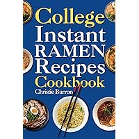 College Instant Ramen Recipes Cookbook: Healthy, Delicious, Quick, Easy, and Simple Step-by-Step Noodles Ingredient for Beginners, Teens, Kids, and Adults College Instant Ramen Recipes Cookbook: Healthy, Delicious, Quick, Easy, and Simple Step-by-Step Noodles Ingredient for Beginners, Teens, Kids, and Adults Paperback Kindle